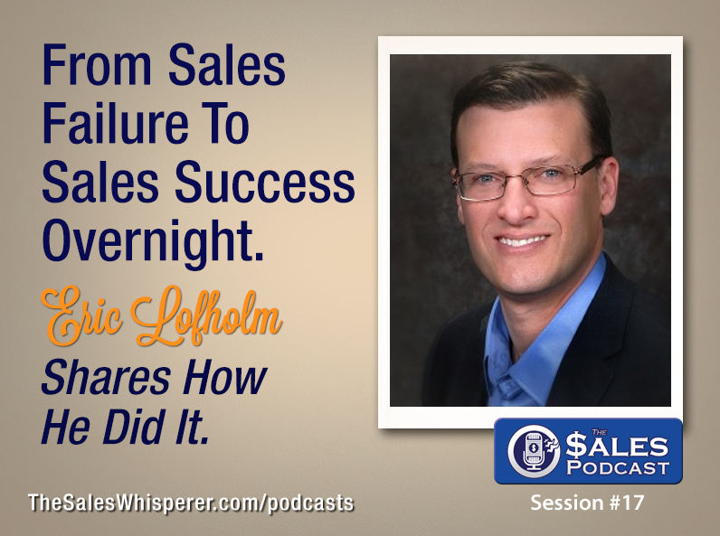 Eric Lofholm shares sales training expertise on The Sales Podcast with Wes Schaeffer, The Sales Whisperer®.