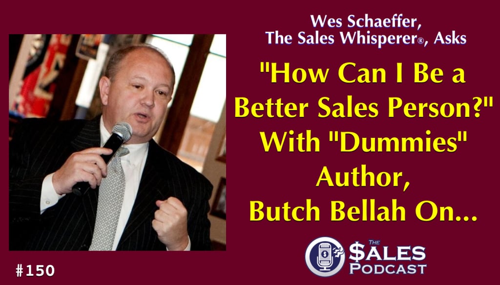 After growing his business to $250 million, Butch Bellah sold it & has since written two books to help sales managers and salespeople sell more.