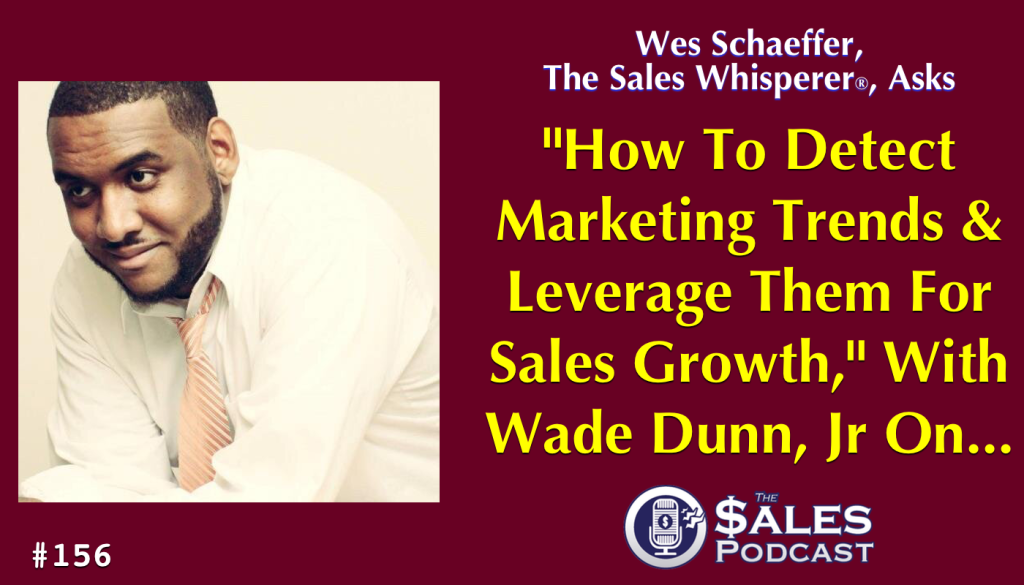 Google is your friend if you know how to leverage it says Wade Dunn, Jr. To grow sales you must detect marketing trends and get ahead of it.