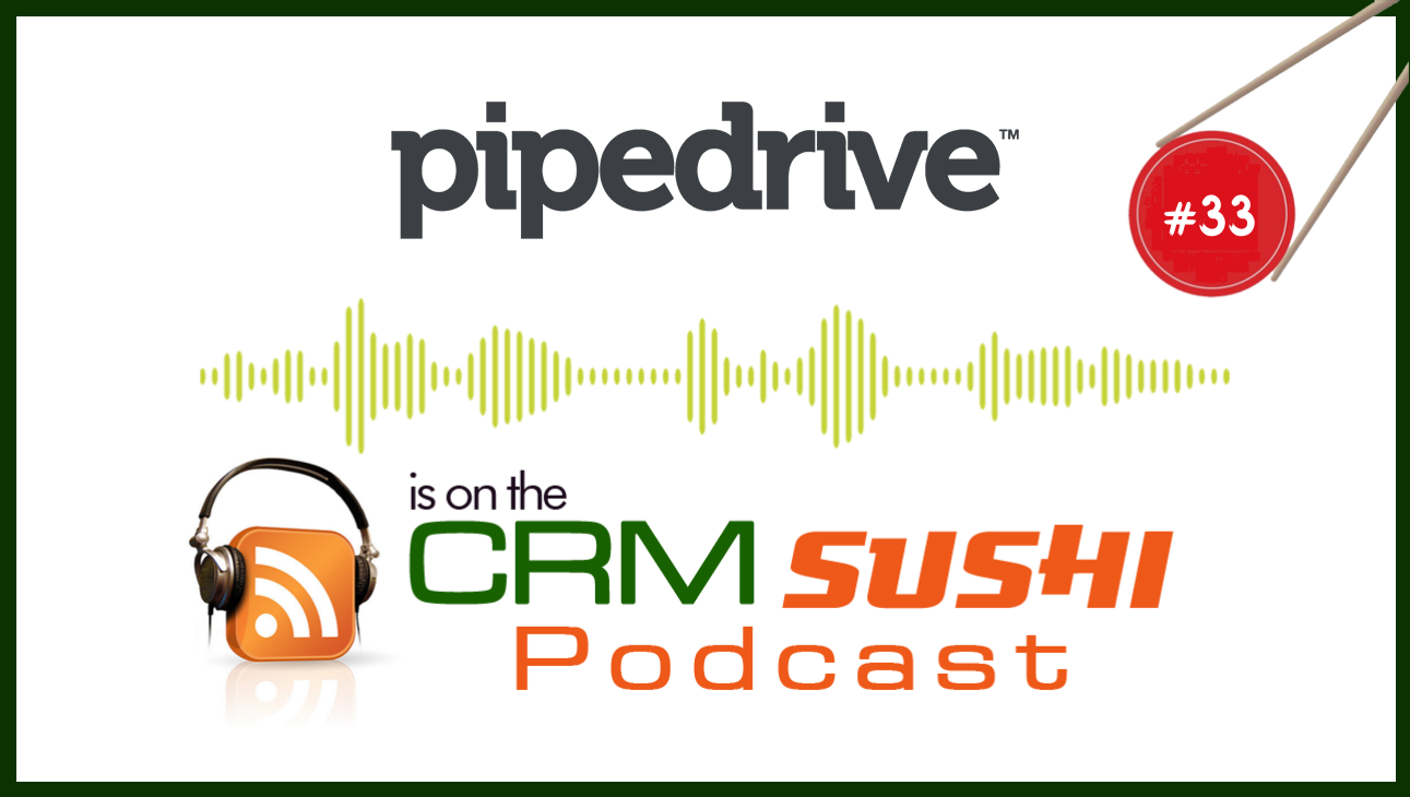 Pipedrive CRM on The CRM Sushi Podcast