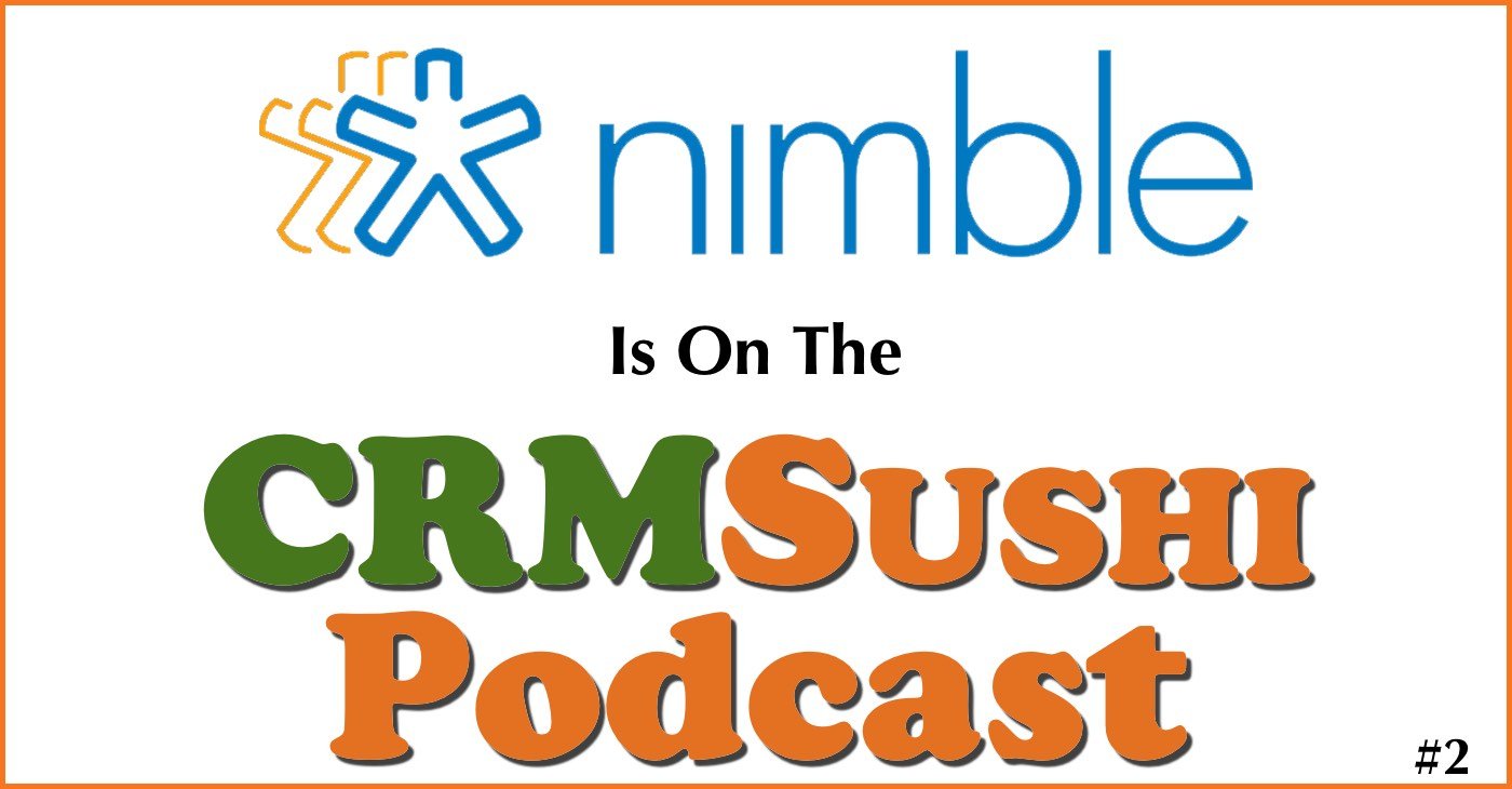 Nimble founder Jon Ferrar on the CRM Sushi Podcast with Wes Schaeffer, The Sales Whisperer®.