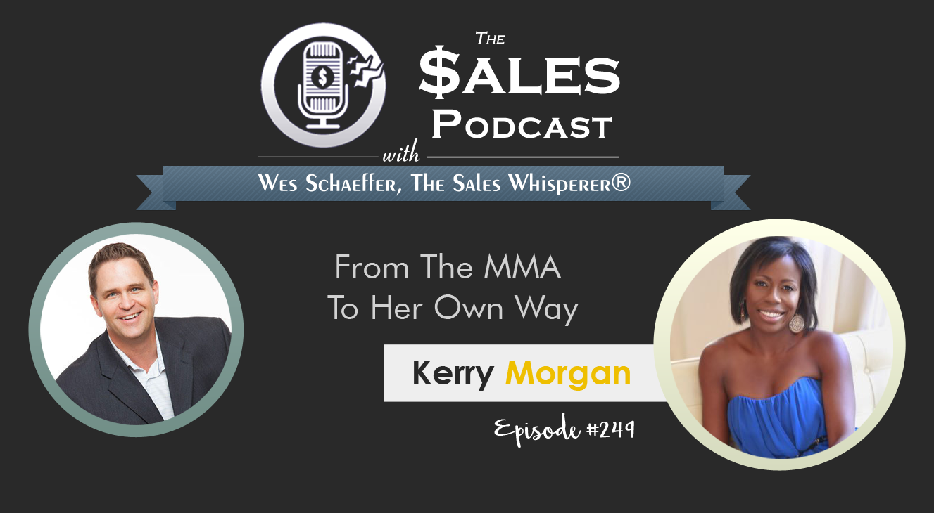 Kerry Morgan from the MMA to her way on The Sales Podcast 249