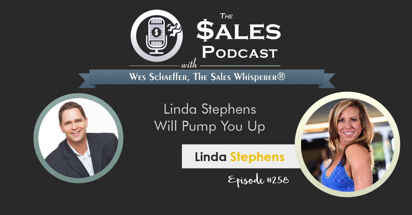 Linda Stephens on The Sales Podcast 258 with Wes Schaeffer, The Sales Whisperer®