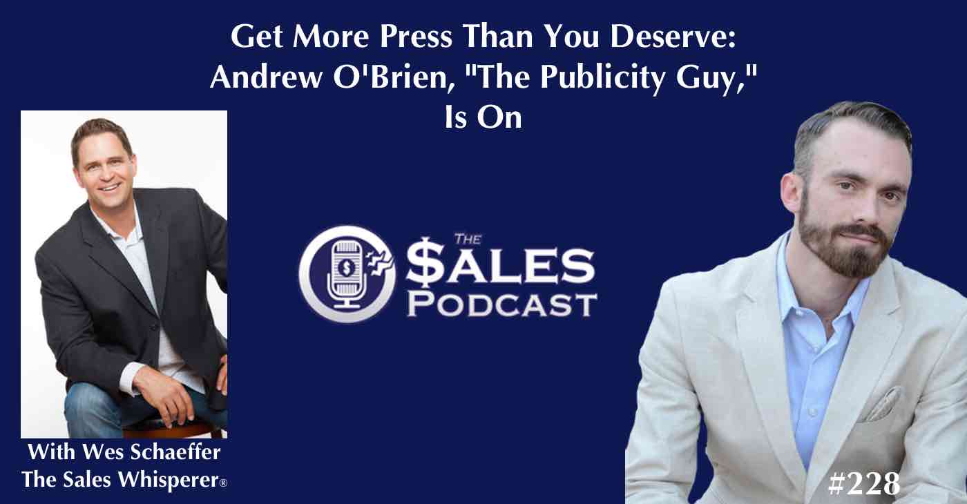 Get More Publicity Than You Deserve With Andrew O'Brien on The Sales Podcast.