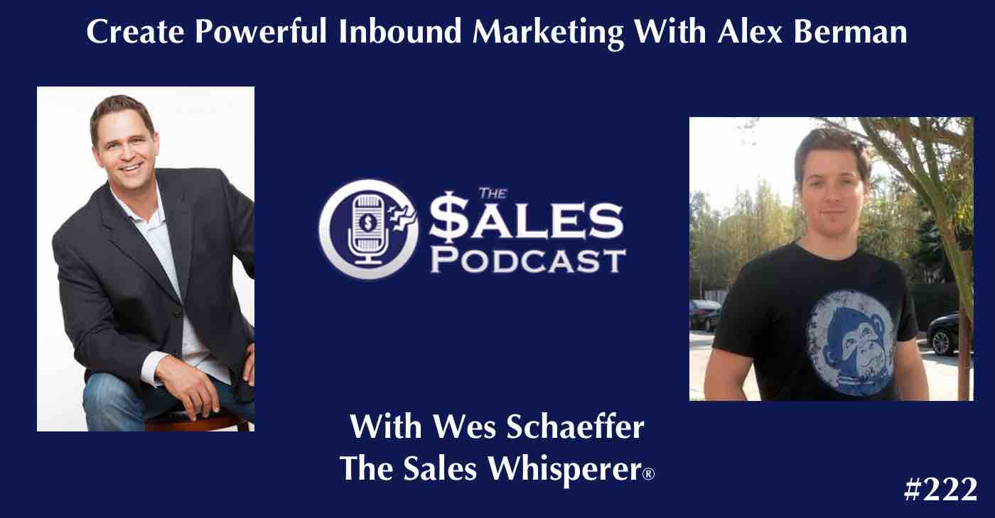 Build your inbound marketing with entrepreneur Alex Berman on The Sales Podcast.