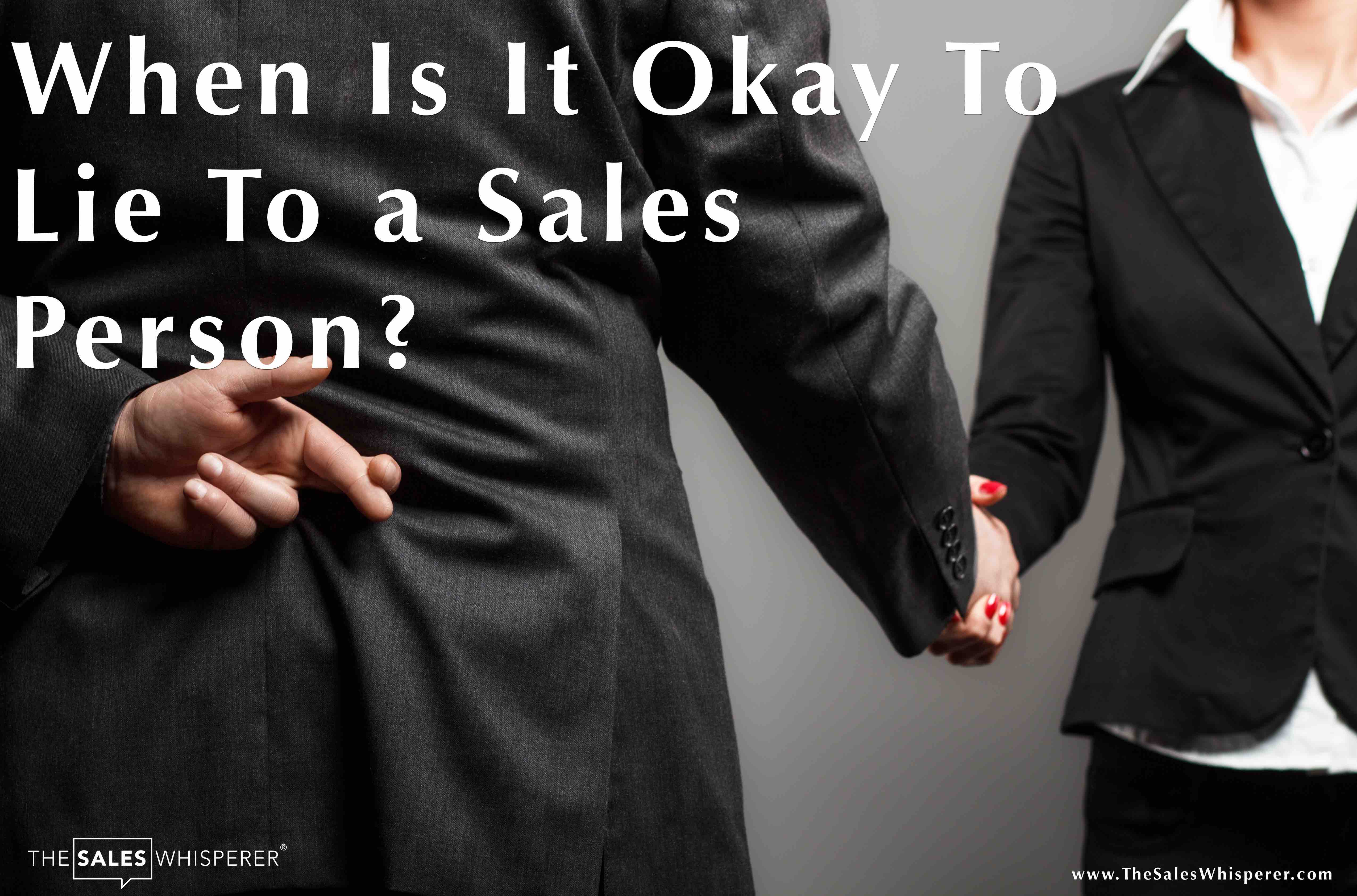 Being a lying salesperson will kill you rapport building...and career.