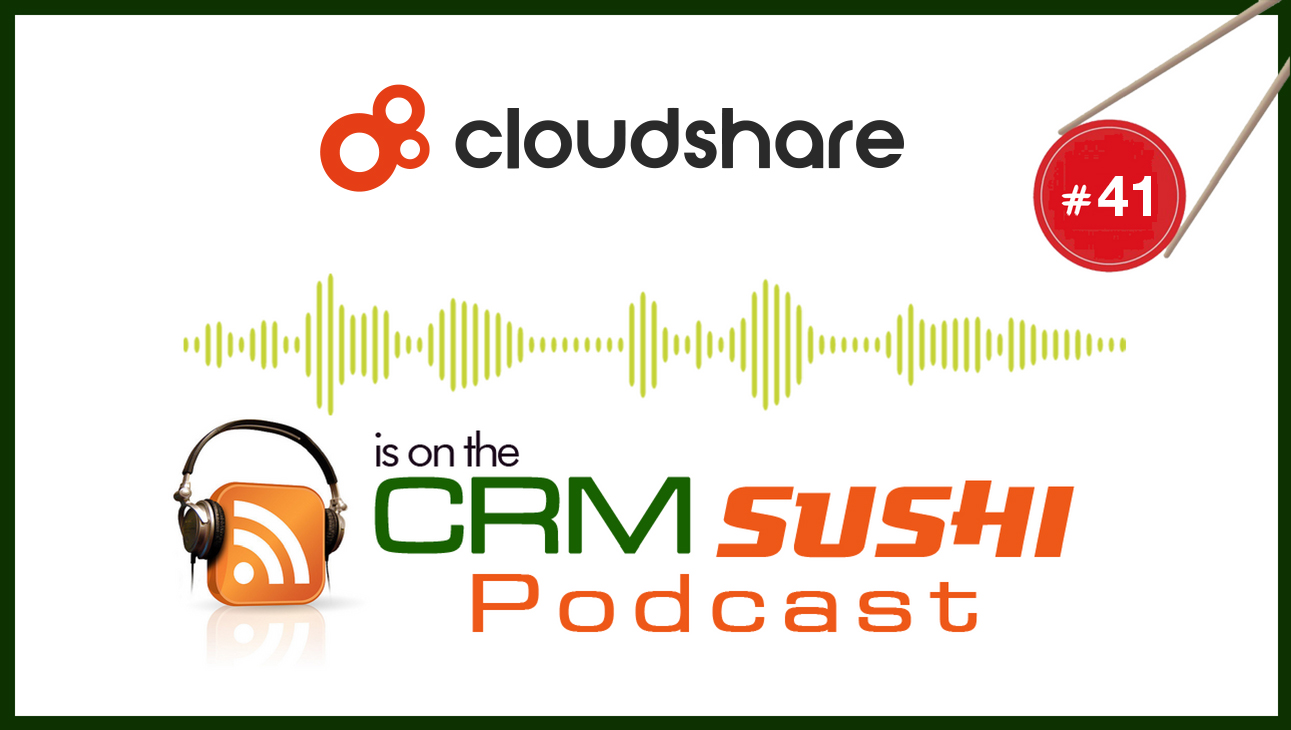 Deliver your sales deck like a pro with CloudShare on The CRM Sushi Podcast, Wes Schaeffer, The Sales Whisperer®