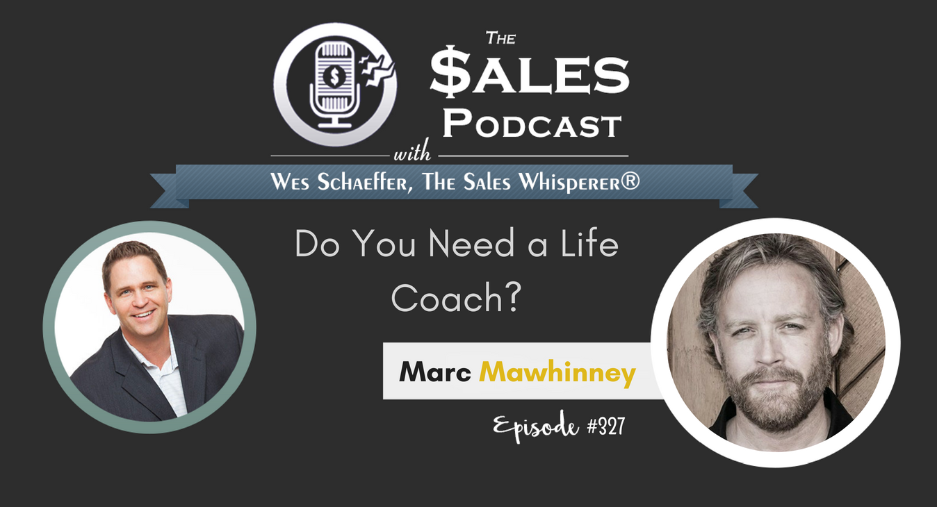 Do You Need a Life Coach? Marc Mawhinney discusses this and more on The Sales Podcast