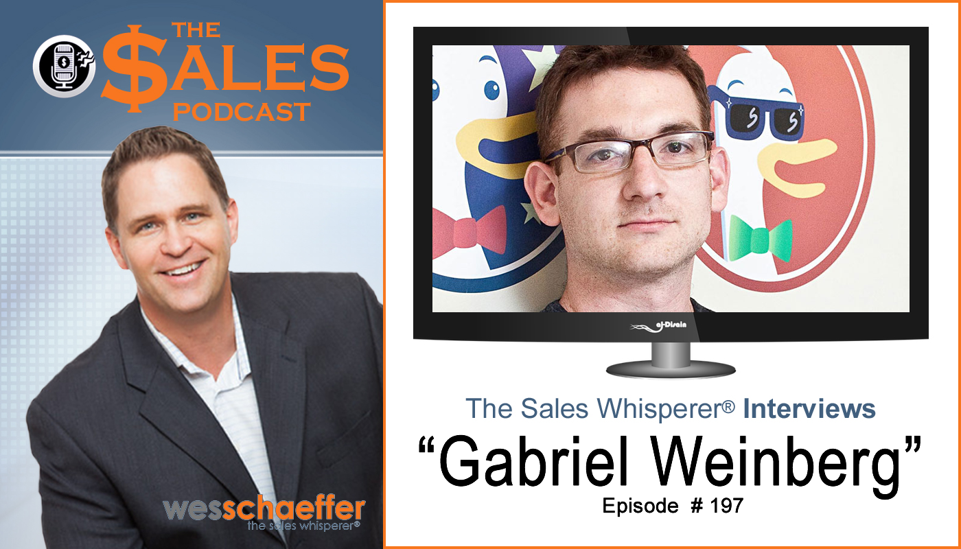 DuckDuckGo secure search engine founder Gabriel Weinberg on The Sales Podcast with Wes Schaeffer