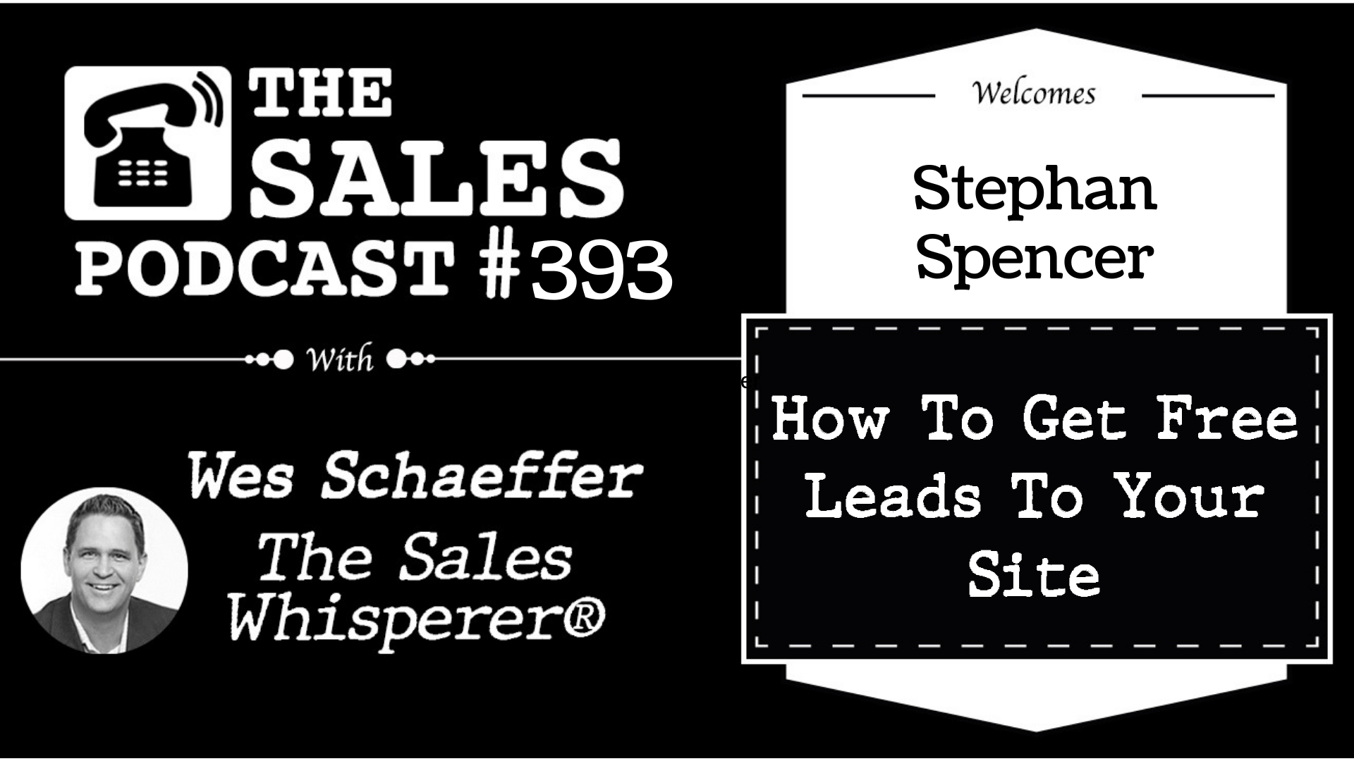 How To Be Relevant, Popular, and Attainable in SEO, Stephan Spencer on The Sales Podcast with Wes Schaeffer, The Sales Whisperer®.