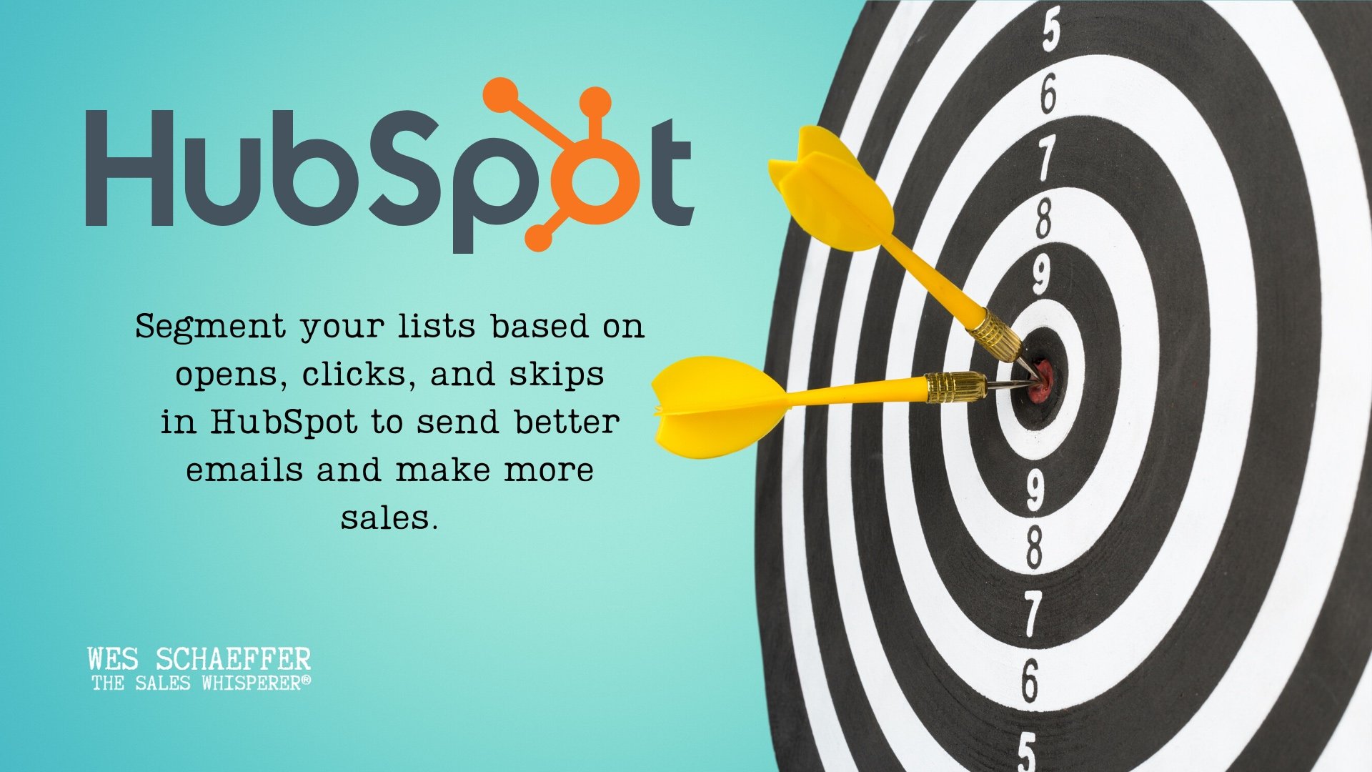 Send better emails with HubSpot list creation and Wes Schaeffer, The Sales Whisperer®