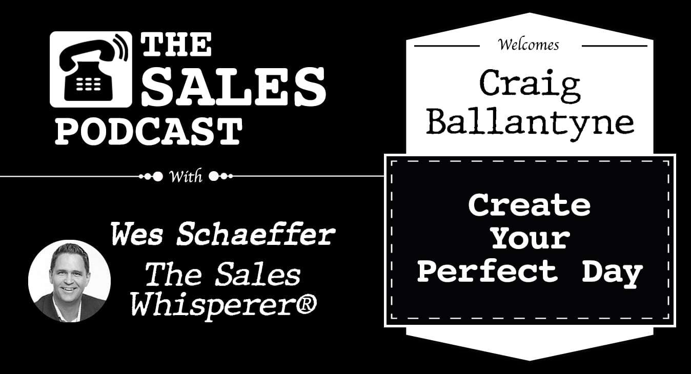 Learn how to create your perfect day with Craig Ballantyne on The Sales Podcast