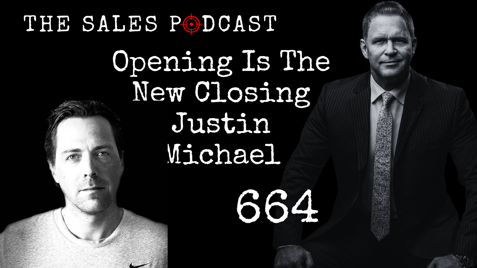 Justin Michael shares why opening is the new closing on The Sales Podcast with Wes Schaeffer, The Sales Whisperer®