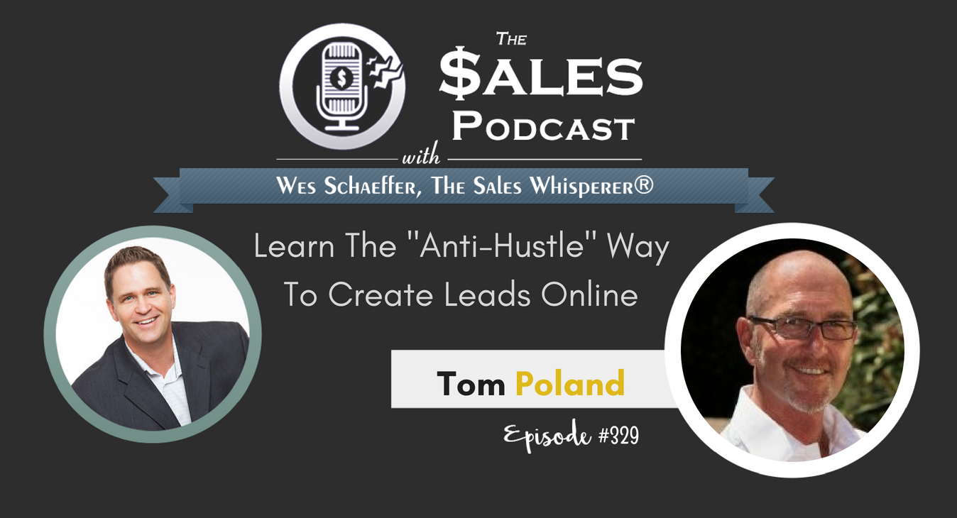 Learn The Anti-Hustle Way To Create Leads Online, Tom Poland