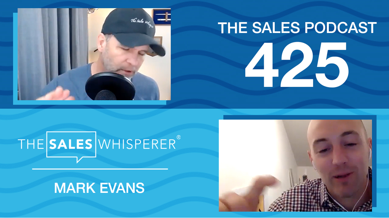 Make 7-figure sales with Mark Evans on The Sales Podcast with Wes Schaeffer, The Sales Whisperer®