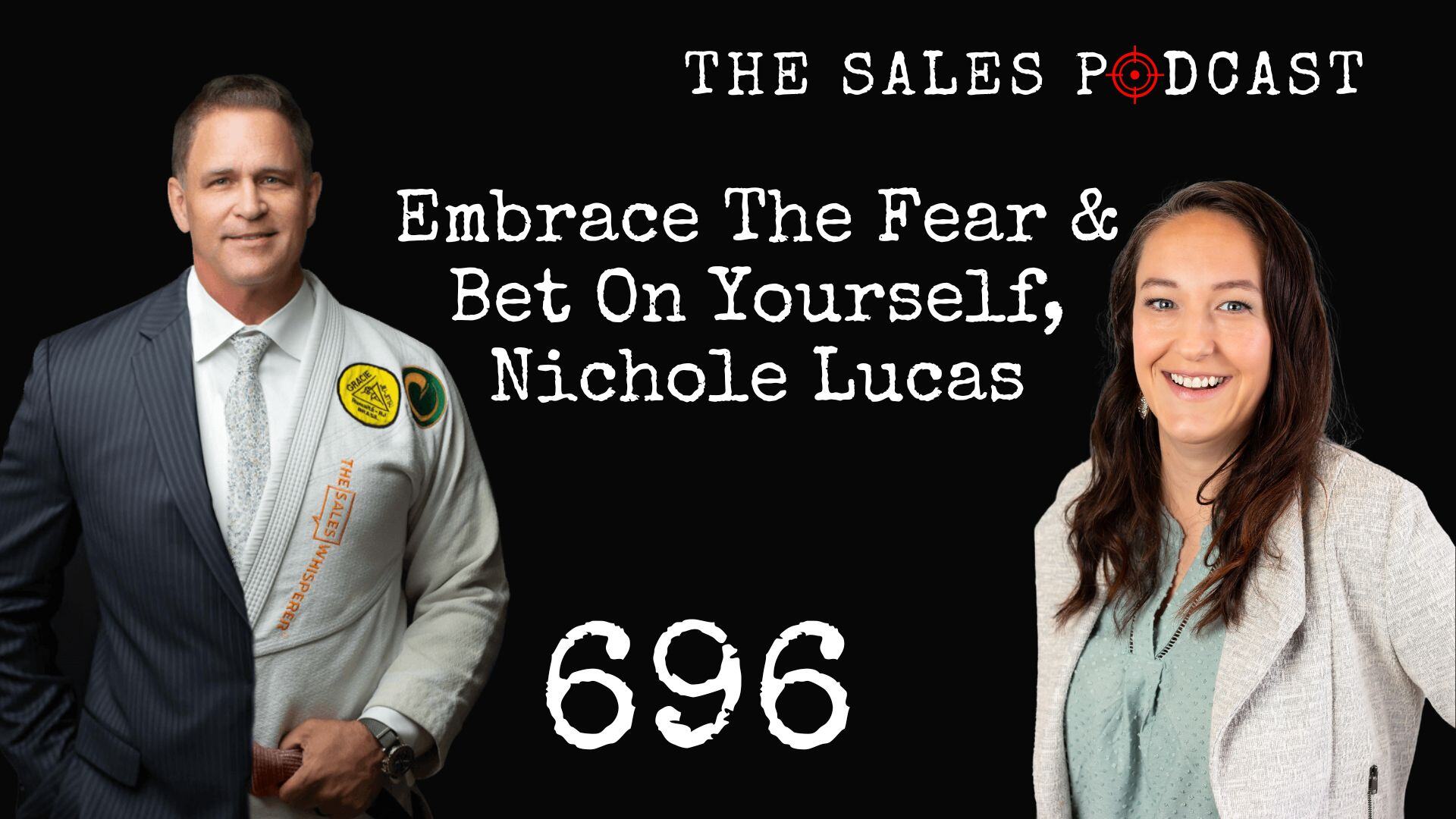 Embrace The Fear & Bet On Yourself, Nichole Lucas on The Sales Podcast