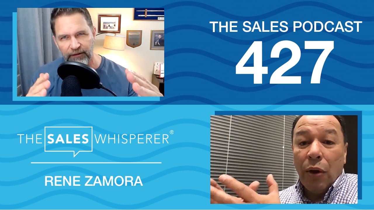 Rene Zamora produces sales results on The Sales Podcast with Wes Schaeffer, The Sales Whisperer®