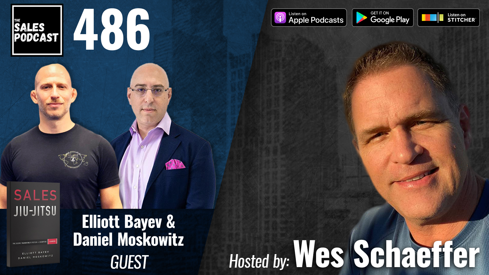 Sales Jiu-Jitsu With Elliott Bayev and Daniel Moskowitz on The Sales Podcast with Wes Schaeffer, The Sales Whisperer®