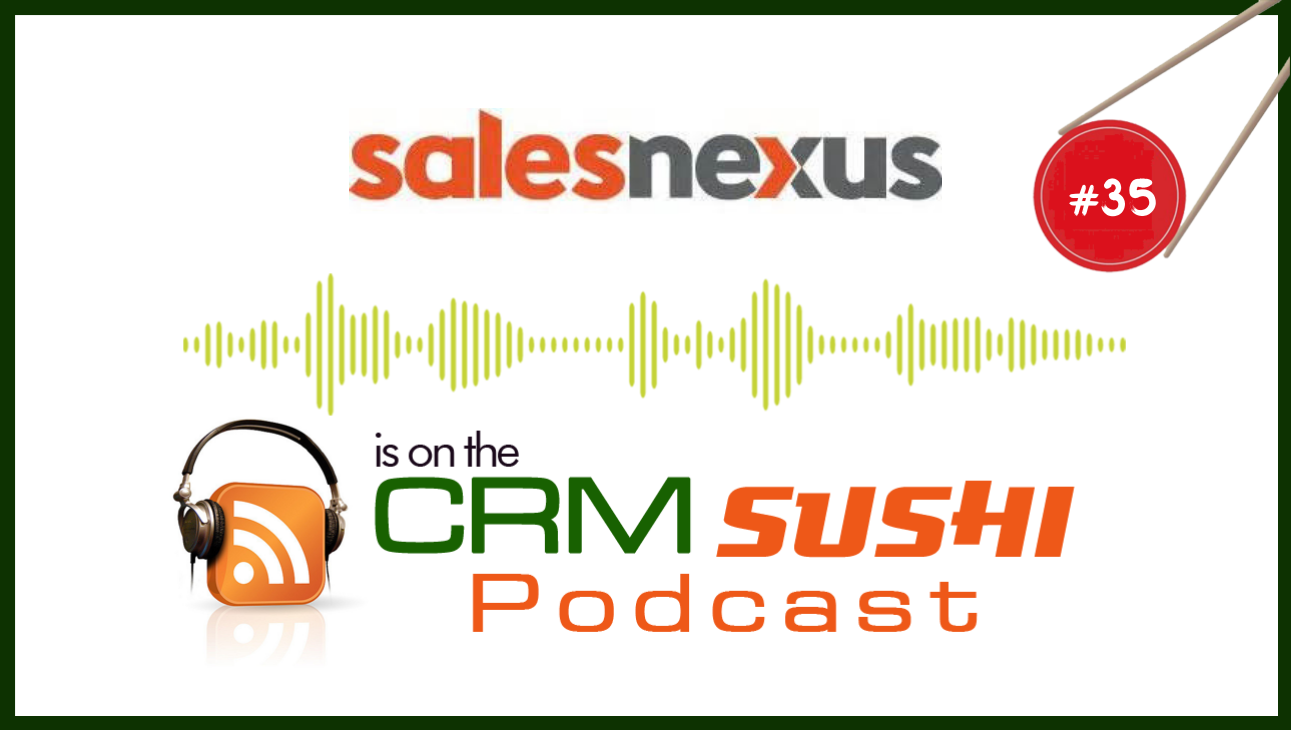 Sales Nexus CRM Craig Klein on The CRM Sushi Podcast-1