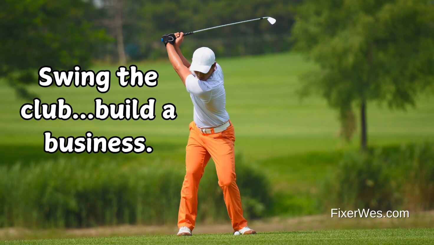 Swing the club. Build a business. Form follows function as explained by Wes Schaeffer, The Sales Whisperer®