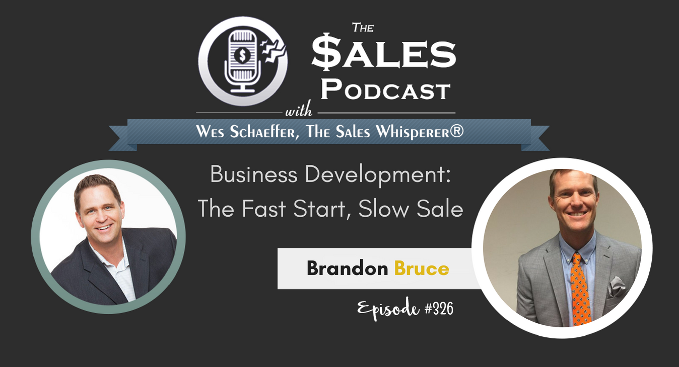 The Fast Start, Slow Sale Brandon Bruce on Business Development