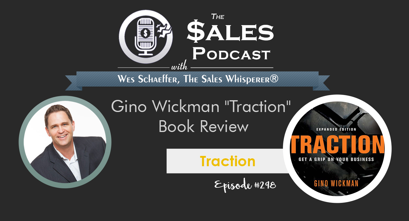 Gino Wickman is the author of Traction: Get a Grip On Your Business, which is a book I just finished and review in this new format of The Sales Podcast.