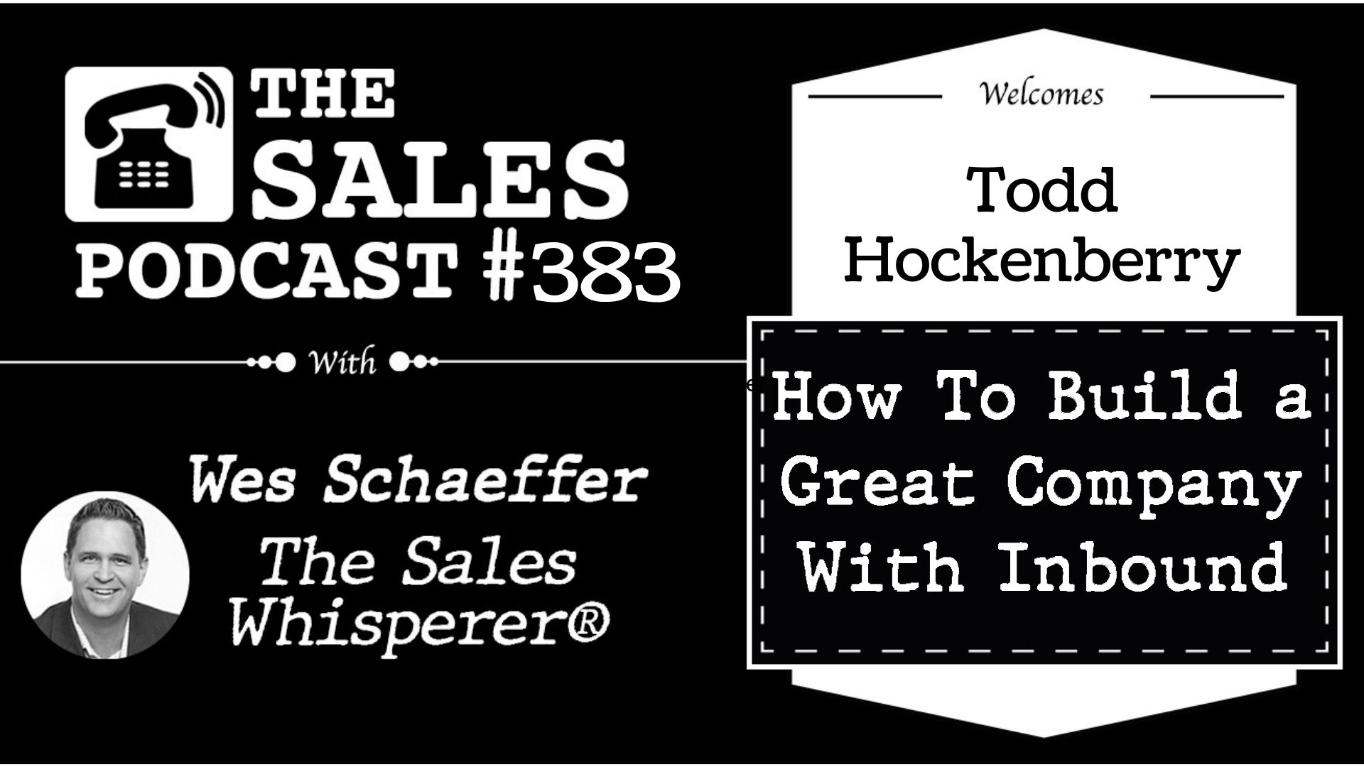 Todd Hockenberry shares how to build great companies with inbound marketing on The Sales Podcast