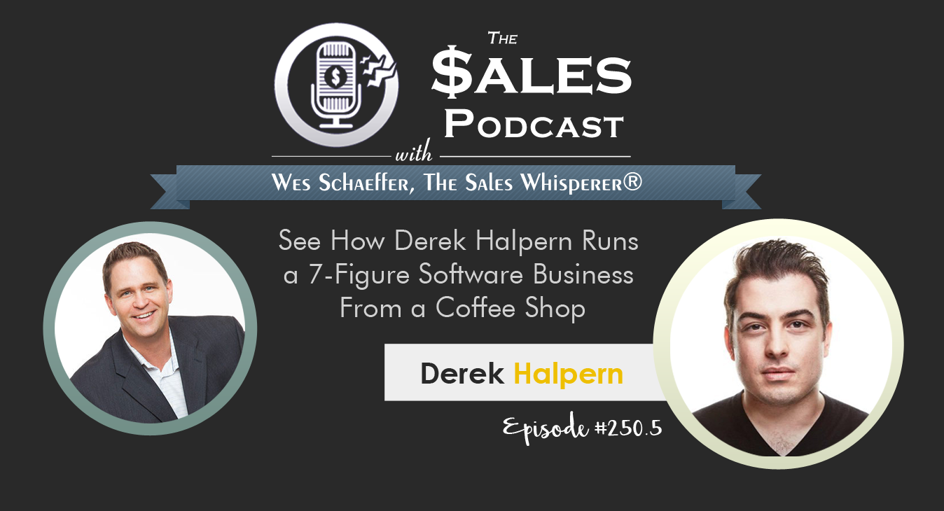 Derek Halpern on The Sales Podcast 250.5 with Wes Schaeffer, The Sales Whisperer®