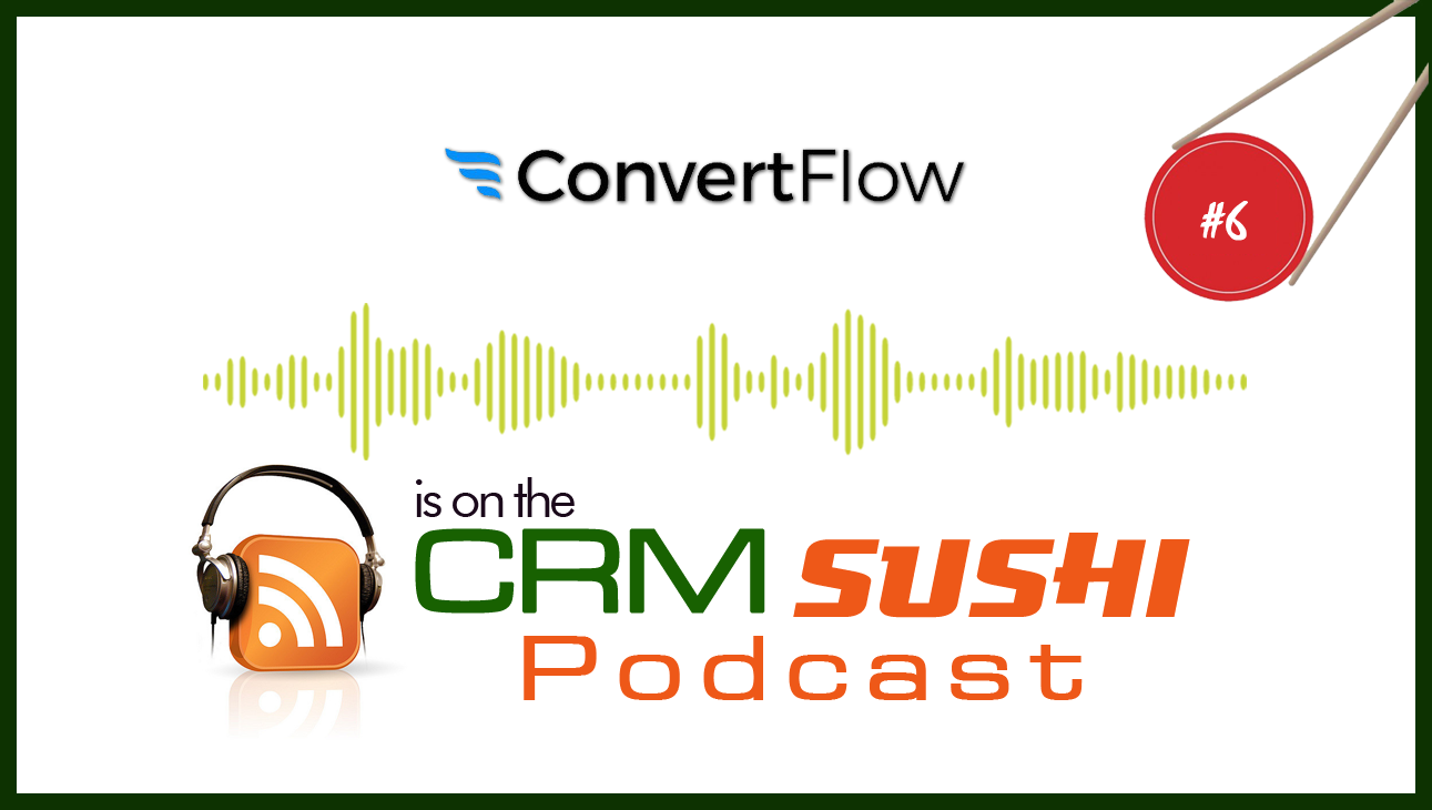 Retarget visitors with ConvertFlow on The CRM Sushi Podcast with Wes Schaeffer, The Sales Whisperer®