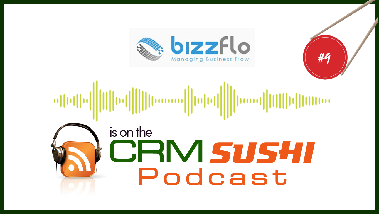 bizzflo: Beautifully Effective Automation Is on The CRM Sushi Podcast