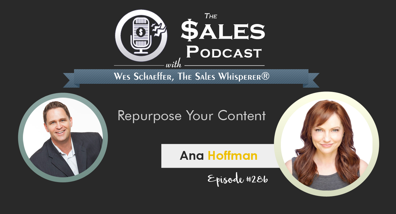 Grow your sales with marketing repurposing expert, Ana Hoffman on The Sales Podcast 286