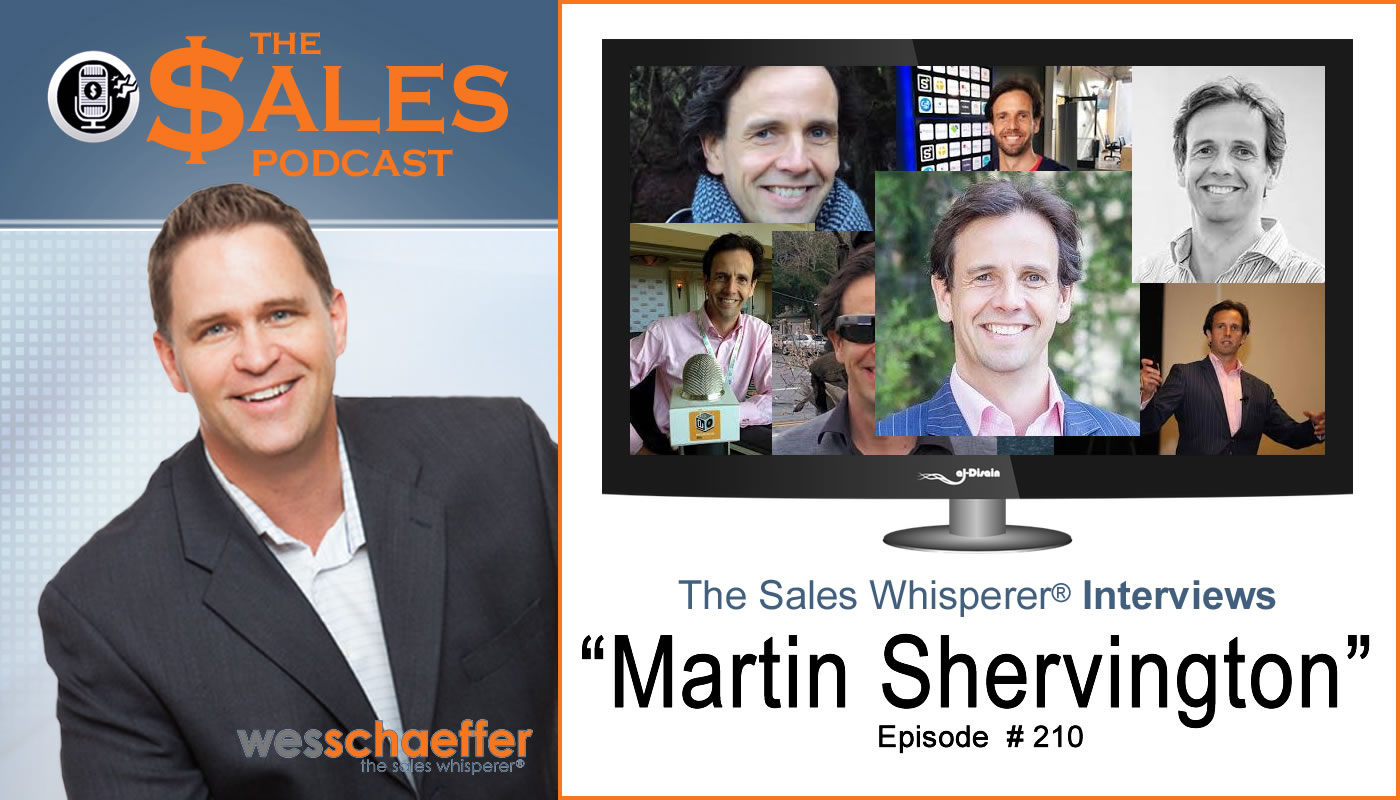 Martin Shervington: Listen to the Official Google Small Business Advisor is on The Sales Podcast with Wes Schaeffer, The Sales Whisperer®.