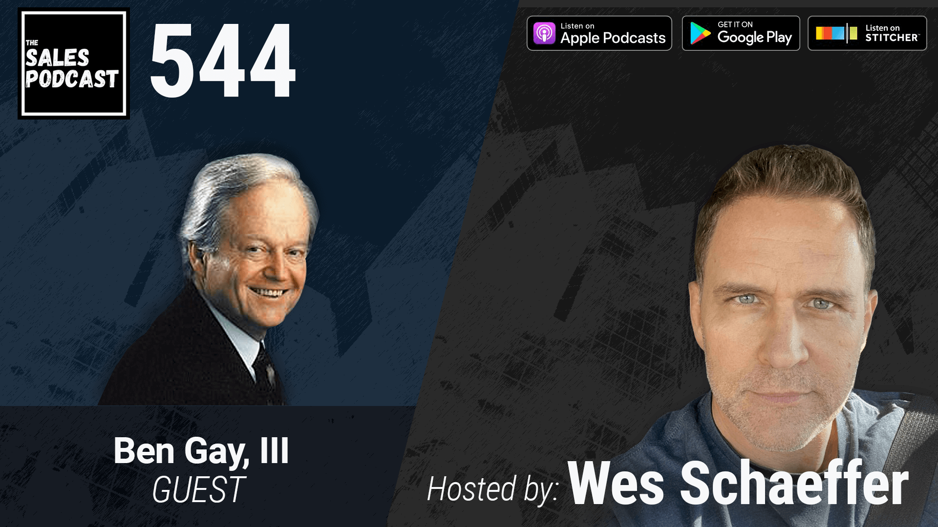 66 Years of Sales Excellence and Still Going Strong, Ben Gay, III on The Sales Podcast with Wes Schaeffer, The Sales Whisperer® 