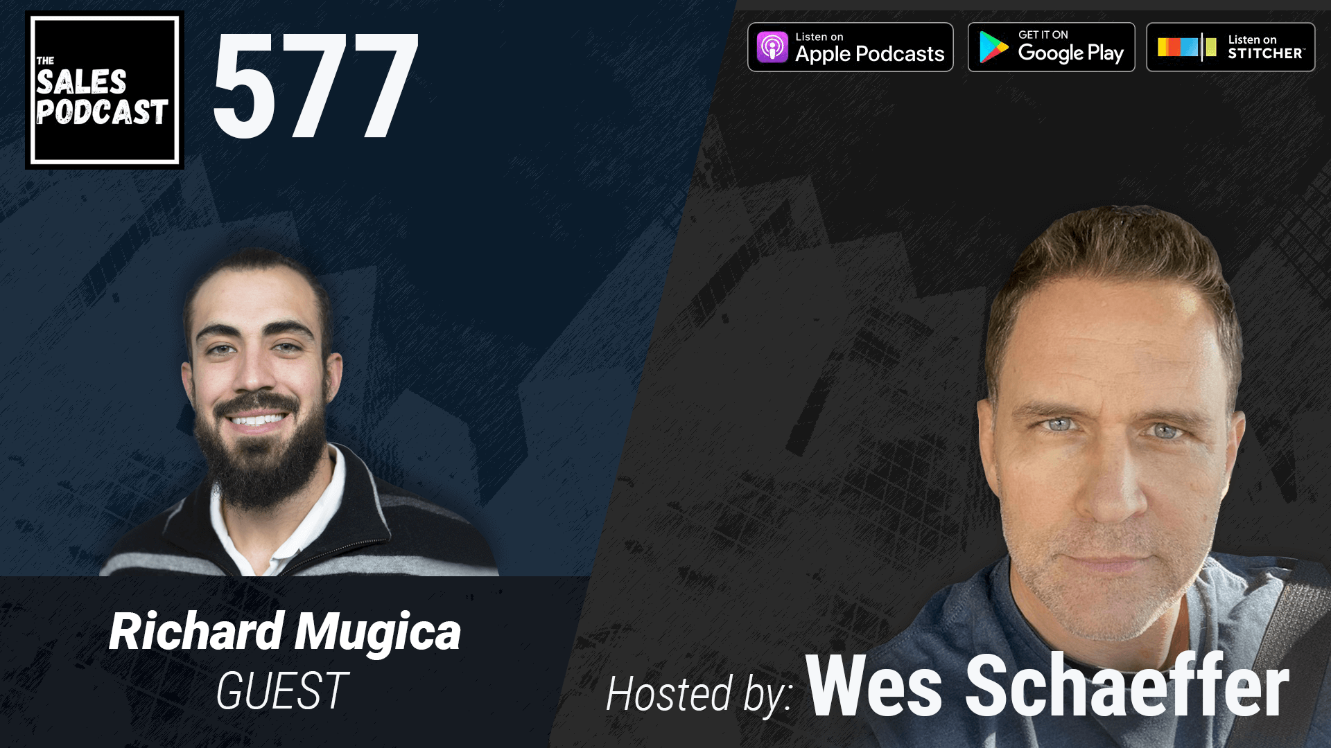 The 1 Call Closer, Richard Mugica on The Sales Podcast with Wes Schaeffer, The Sales Whisperer®