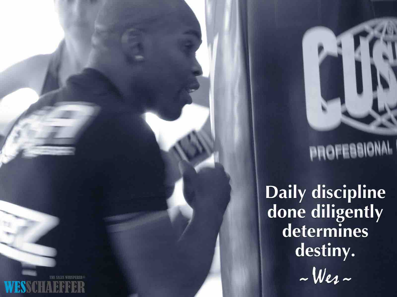 Daily Discipline Done Diligently Determines Destiny