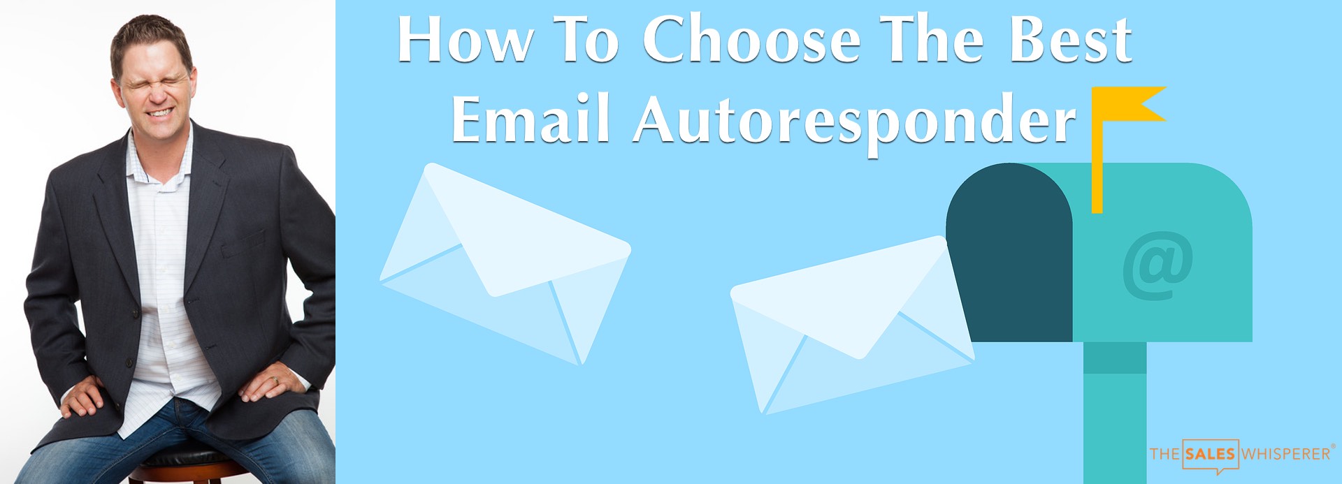 How to choose the best Email Auto Responder by Wes Schaeffer, The Sales Whisperer®