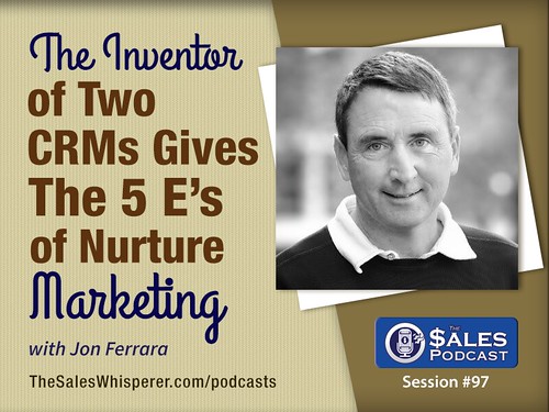 Goldmine & Nimble CRM founder, Jon Ferrara on episode 97 of The Sales Podcast.