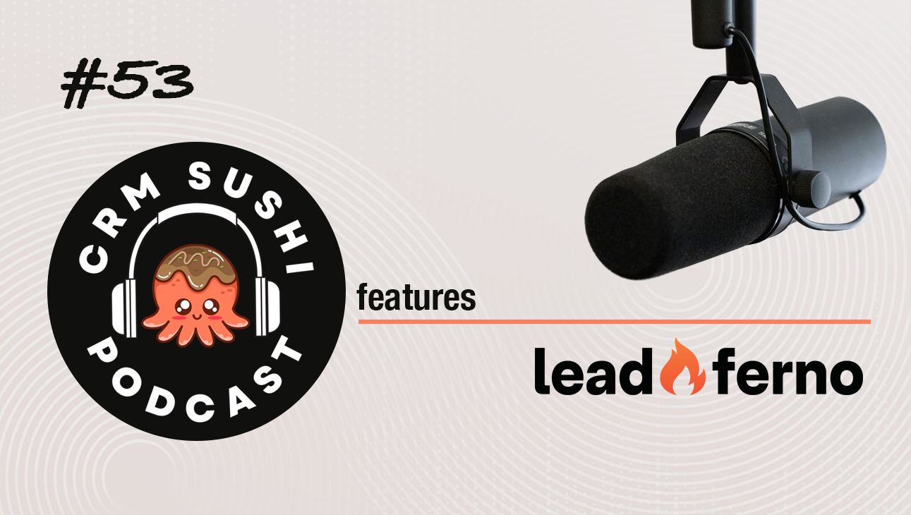 Turn Lurkers Into Leads With Leadferno on The CRM Sushi Podcast