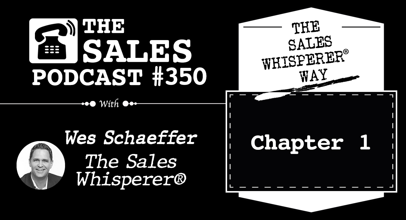 Listen to the opening of The Sales Whisperer® Way by Wes Schaeffer.