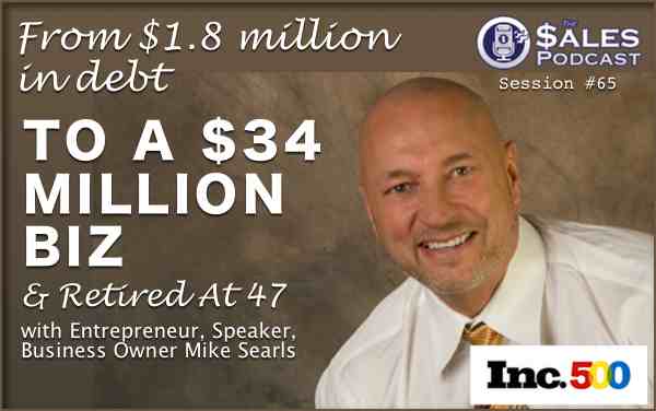 Mike Searls is a business owner, entrepreneur, professional salesman, marketing expert and all around good guy. Learn from his story today.